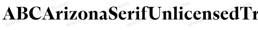 ABCArizonaSerifUnlicensedTrial Ligh字体转换